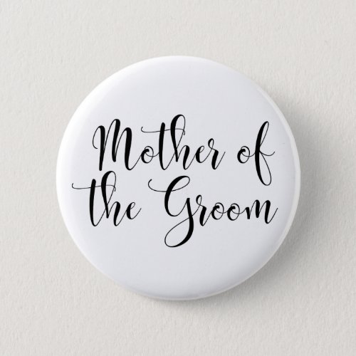 Mother of the Groom Black Script Typography 30 Pinback Button