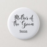Mother Of The Groom Black Typography W/ Name (30) Pinback Button at Zazzle