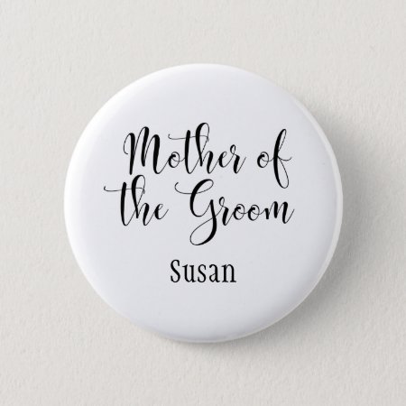 Mother Of The Groom Black Typography W/ Name (30) Pinback Button