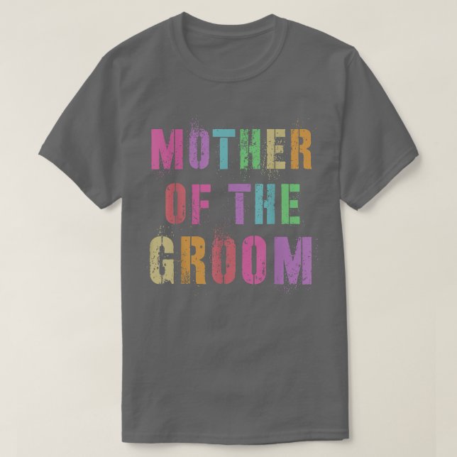 MOTHER OF THE GROOM Bridal Party Mom Family Friend T-Shirt (Design Front)
