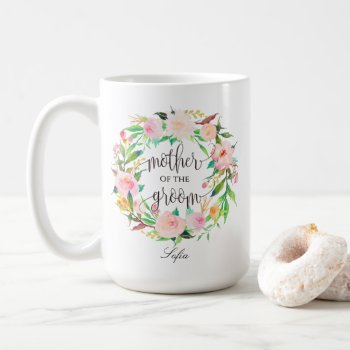 Mother Of The Groom  Calligraphy  Floral Wreath-5 Coffee Mug by Precious_Presents at Zazzle