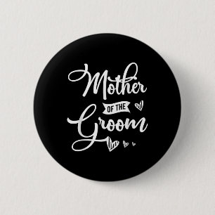 Mother Of The Groom Design For A Bride Wedding  Button