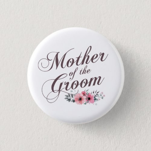 Mother of the Groom Elegant Wedding  Pin Button
