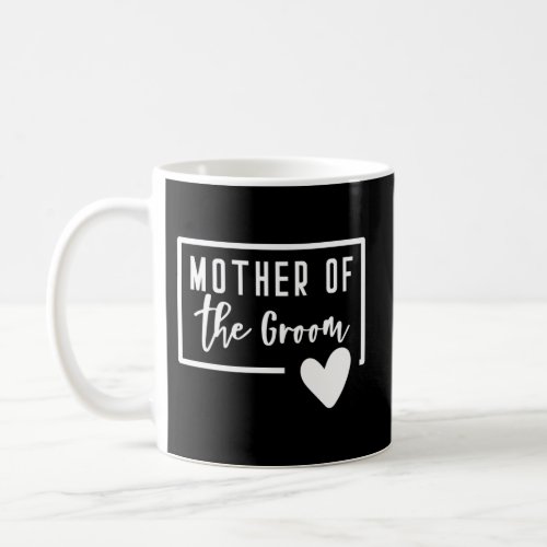 Mother Of The Groom Heart Mom Wedding Bachelorette Coffee Mug