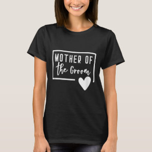 Mother Of The Groom Heart Mom Wedding Bachelorette T-Shirt