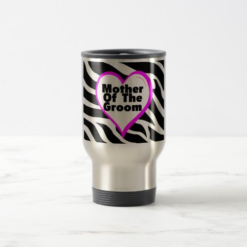 Mother Of The Groom Heart Zebra Stripes Travel Mug