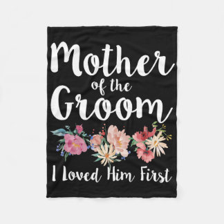 Mother Of The Groom I Loved Him First 11  Fleece Blanket