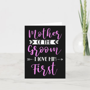 Mother Of The Groom I Loved Him First 2  Card