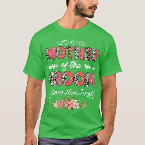 Mother of the Groom I Loved Him First for Mothers  T_Shirt