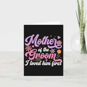 Mother Of The Groom I Loved Him First Mothers Day Card