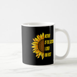 Mother Of The Groom I Loved Him First Mother's Day Coffee Mug