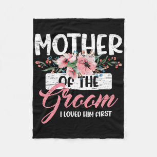Mother Of The Groom I Loved Him First Mother's Day Fleece Blanket