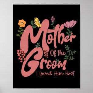 Mother Of The Groom I Loved Him First Mothers Day  Poster