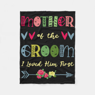 Mother Of The Groom I Loved Him First Wedding Moth Fleece Blanket