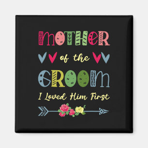 Mother Of The Groom I Loved Him First Wedding Moth Magnet