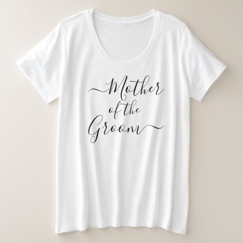 Mother of the Groom modern script wedding party Plus Size T_Shirt