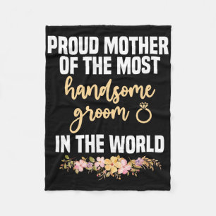 Mother Of The Groom Most Handsome Mother's Day Wed Fleece Blanket