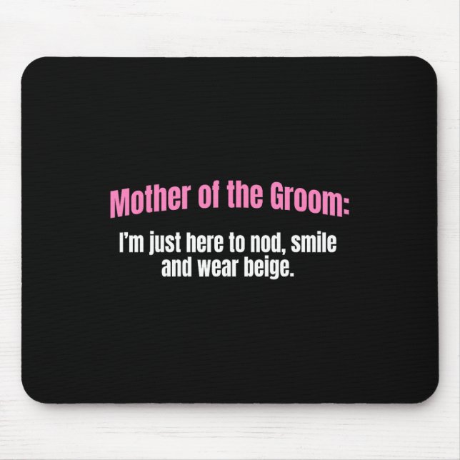 Mother Of The Groom Nod Smile And Wear Beige Mothe Mouse Pad (Front)