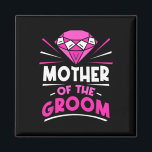 Mother Of The Groom Party Bachelor Sayings Wedding Magnet<br><div class="desc">Mother Of The Groom Party Bachelor Sayings Wedding Mom Mommy</div>