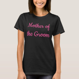 Mother of the Groom Pink Calligraphy Wedding T-Shirt