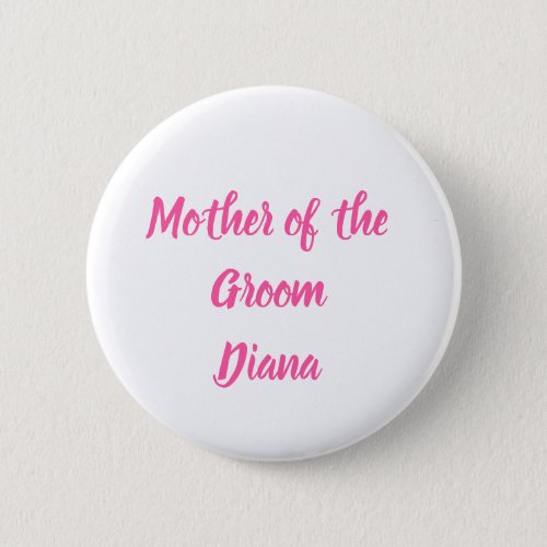 Mother of the Groom Pink Custom Name Gifts Wedding Button