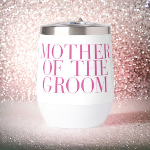 Mother of the Groom Pink Modern Elegant Custom  Thermal Wine Tumbler