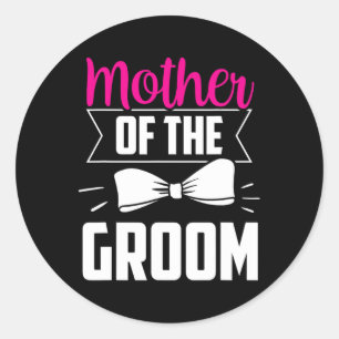 Mother Of The Groom Sayings Wedding Bachelor Party Classic Round Sticker