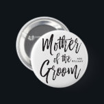 Mother of the Groom | Script Style Custom Wedding Button<br><div class="desc">Make the mother of the groom feel extra appreciated with this special custom name personalized buttons.

It features the words "Mother of the groom" in an elegant script style text. Underneath this is a spot for her name or initials.</div>
