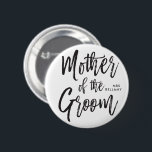 Mother of the Groom | Script Style Custom Wedding Button<br><div class="desc">Make the mother of the groom feel extra appreciated with this special custom name personalized buttons.

It features the words "Mother of the groom" in an elegant script style text. Underneath this is a spot for her name or initials.</div>