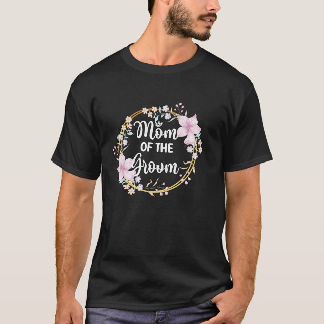 Mother Of The Groom Shower Wedding Day Groom s Mom T-Shirt (Front)