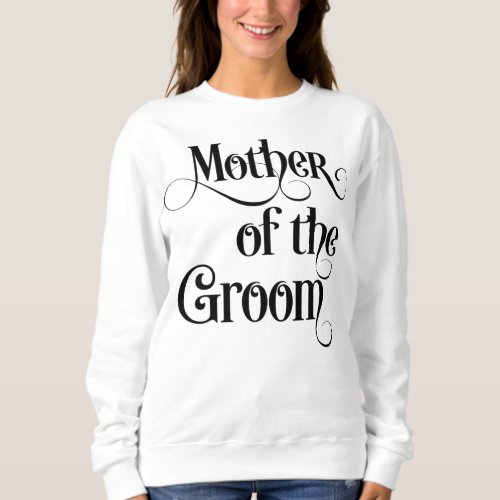 Mother of the Groom Sweatshirt