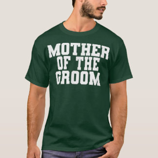 Mother Of The Groom, Wedding Bridal Shower Party M T-Shirt