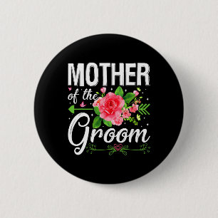 Mother Of The Groom Wedding Engagement Mother's Da Button