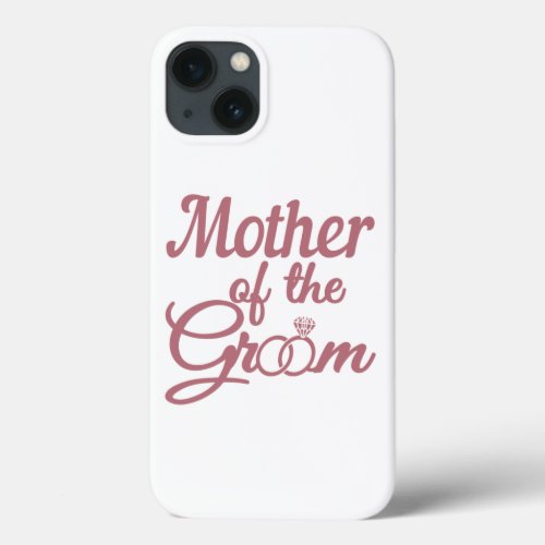 Mother Of The Groom Wedding Family Matching iPhone 13 Case