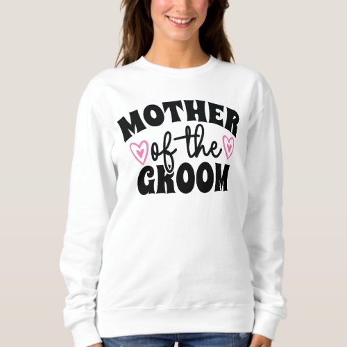 Mother of the Groom Wedding Gift Grooms Mom Sweatshirt
