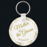 Mother of the Groom Wedding Keychain Gift<br><div class="desc">This beautiful key chain is designed as a wedding gift or favor for the Mother of the Groom. Designed to coordinate with our Gold Foil Elegant Wedding Suite, it features a gold faux foil flourish border with the text "Mother of the Groom" as well as a place to enter her...</div>