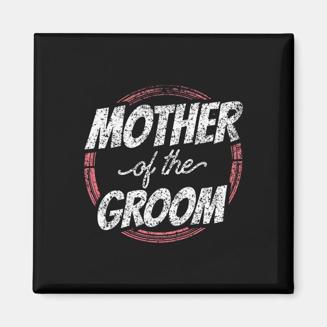 Mother Of The Groom Wedding Party Bachelor Mom Mom Magnet (Front)