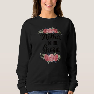 Mother Of The Groom Wedding Party Groom Shower Mom Sweatshirt