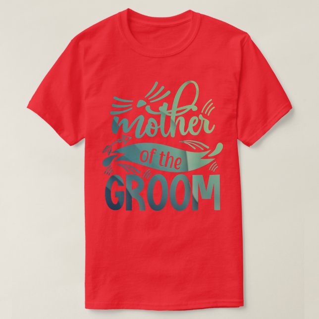 Mother Of The GroomBride Bachelorette Party Weddin T-Shirt (Design Front)