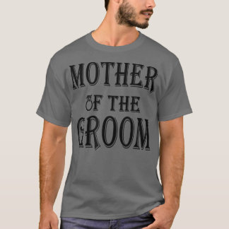 Mother Of The GroomFunny Quotes Mothers Gift  T-Shirt