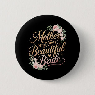 Mother Of The Most Beautiful Bride2 Button