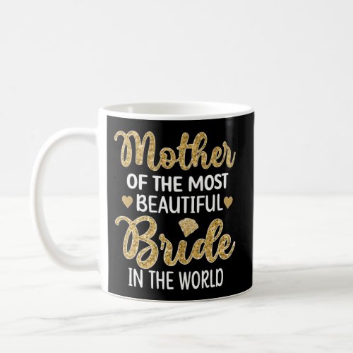 Mother Of The Most Beautiful Bride Bridal Shower M Coffee Mug