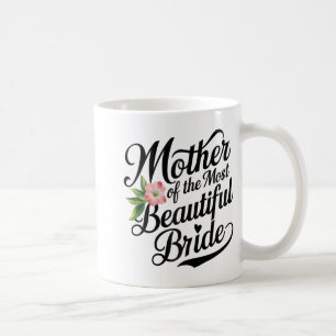 Mother Of The Most Beautiful Bride Cool Bridal Par Coffee Mug