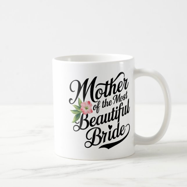 Mother Of The Most Beautiful Bride Cool Bridal Par Coffee Mug (Right)