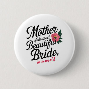 Mother Of The Most Beautiful Bride Happy Bridal Pa Button