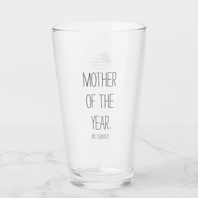 Mother of the Year® (No, Seriously) Glass (Front)