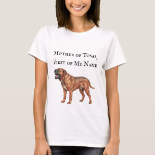 Mother of Tosaas, First of My Name T-Shirt