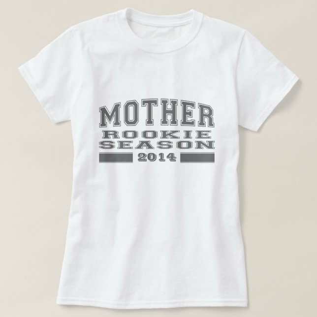 Mother - Rookie Season (Customizable Year) T-Shirt (Design Front)