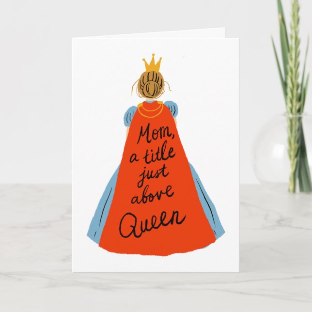 Mother’s Day Card | Mom, a title just above Queen (Front)