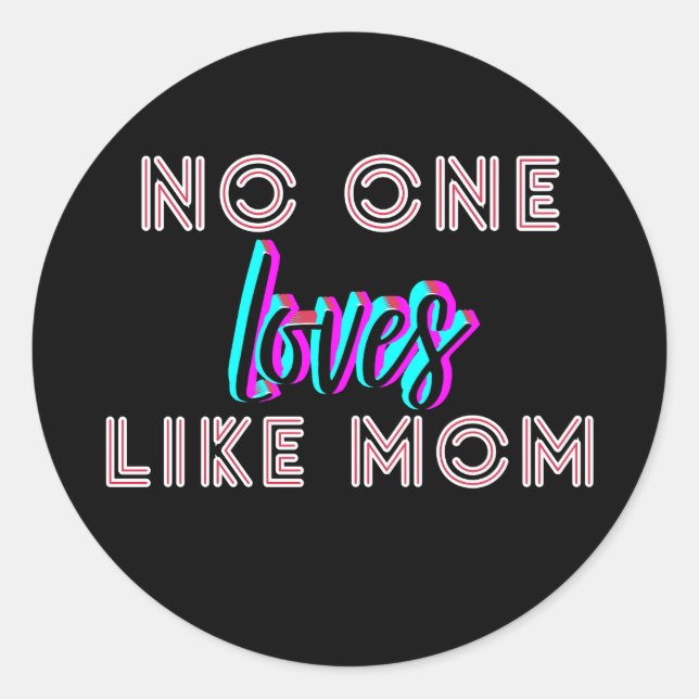 Mother’s Day Gift – No One Loves Like Mom  Classic Round Sticker (Front)